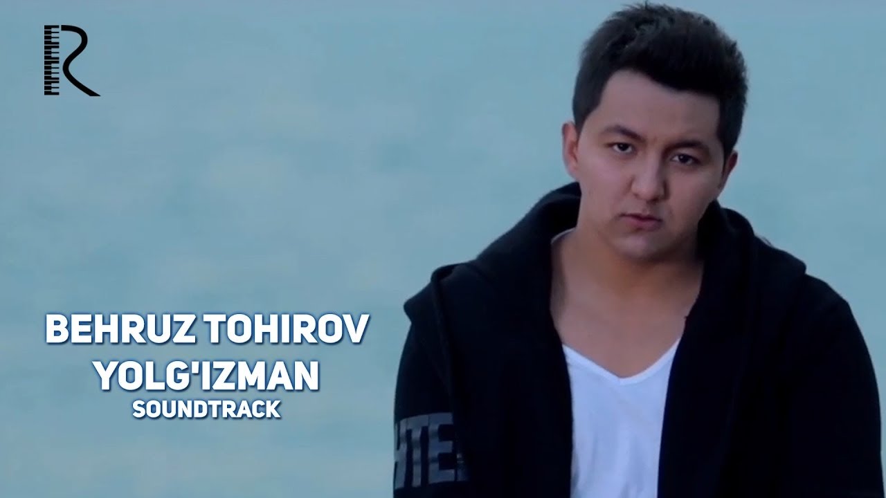 Behruz Tohirov - Yolg'izman \ Бехруз Тохиров - Ёлгизман 2016