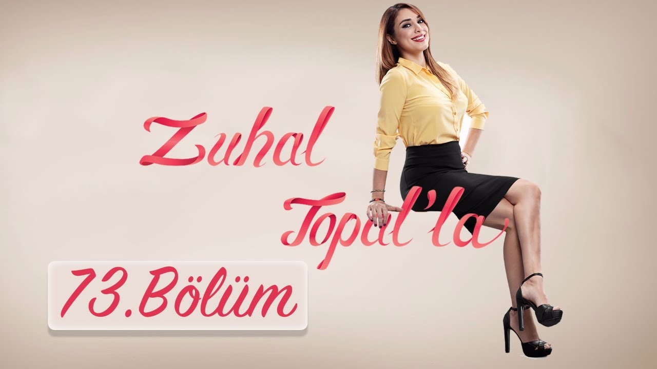 Zuhal Topal'la 73. Bölüm 2016 Zuhal Topal'la 73. Bölüm 2016