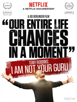 Тони Роббинс Я не твой гуру  Tony Robbins: I Am Not Your Guru 2016 смотреть онлайн