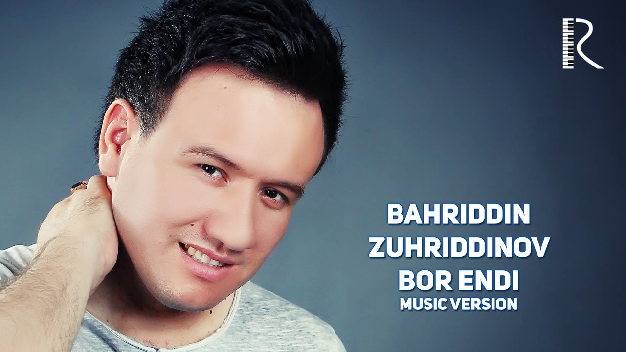 Bahriddin Zuhriddinov Bor endi  Бахриддин Зухриддинов  Бор энди 2016